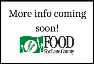 more info coming soon! FOOD For Lane County