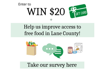 enter to win $20 gift card help us improve access to free food in Lane County! take our survey here