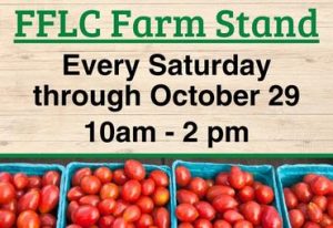 FFLC Farm Stand Every Saturday through October 29 10 am to 2 pm