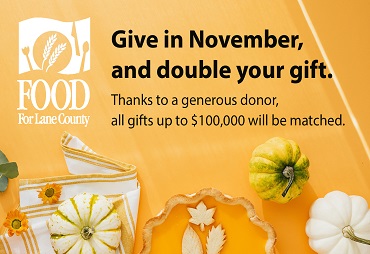 give in november, and double your gift. thanks to a generous donor, all gifts up to $100,000 will be matched.