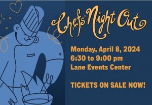 chefs' night out Monday, April 8, 2024 6:30 to 9:00 PM Lane Events Center Tickets on Sale Now!